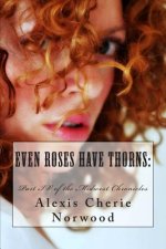 Even Roses Have Thorns: : Part IV of the Midwest Chronicles