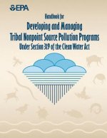 Handbook for Developing and Managing Tribal Nonpoint Source Pollution Programs Under Section 319 of the Clean Water Act