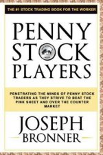 Penny Stock Players: Penetrating the minds of underground penny stock traders as they strive to beat the pink sheet and over the counter ma