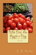Bible Diet, An Apple a Day 2: Soups, Salads and More