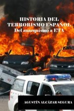 Historia del Terrorismo Espanol: Del anarquismo a ETA