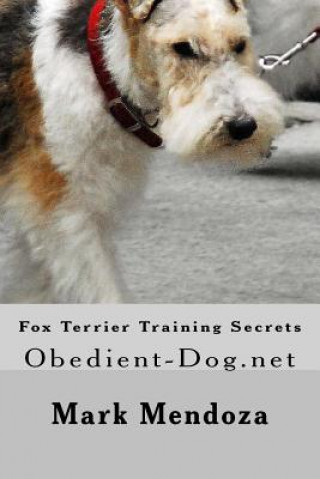 Fox Terrier Training Secrets: Obedient-Dog.net