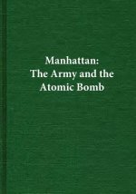 Manhattan: The Army and the Atomic Bomb