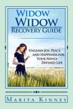 Widow to Widow Recovery Guide: Unleash Joy, Peace, and Happiness for Your Newly Defined Life