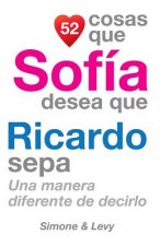 52 Cosas Que Sofía Desea Que Ricardo Sepa: Una Manera Diferente de Decirlo