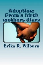 Adoption: From a birth mothers diary