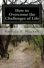 How to Overcome the Challenges of Life