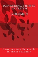 Pondering Tidbits of Truth (Volume 2)