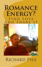 Romance Energy?: Find Love And Share It