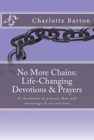 No More Chains Life-Changing Devotions & Prayers