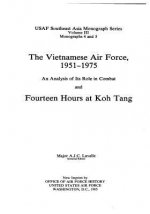 The Vietnamese Air Force, 1951-1975: An Analysis of its Role in Combat and Fourteen Hours at Koh Tang