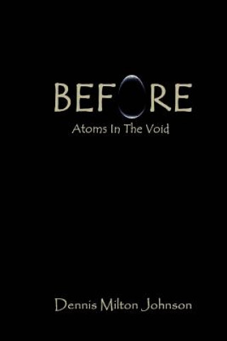 Before: Atoms in the Void
