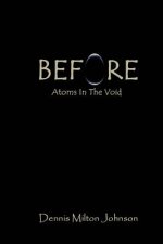 Before: Atoms in the Void