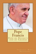 Pope Francis: Pope of Poverty and of Change