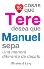 52 Cosas Que Tere Desea Que Manuel Sepa: Una Manera Diferente de Decirlo