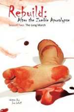 Rebuild: After the Zombie Apocalypse: Season Two: The Long March