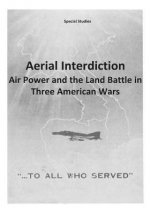 Aerial Interdiction: Air Power and the Land Battle in Three American Wars