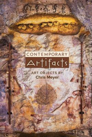 Contemporary Artifacts: Art Objects by Chris Meyer