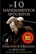 Los 10 Mandamientos Apócrifos del Director de Orquesta del Siglo XXI: Dirección Orquestal 3.0