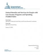 Federal Benefits and Services for People with Low Income: Programs and Spending, FY2008-FY2013