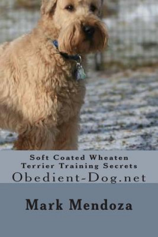 Soft Coated Wheaten Terrier Training Secrets: Obedient-Dog.net