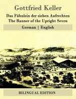 Das Fähnlein der sieben Aufrechten / The Banner of the Upright Seven: German - English