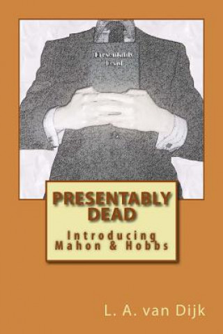 Presentably Dead: Introducing Mahon & Hobbs