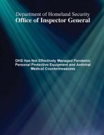 DHS Has Not Effectively Managed Pandemic Personal Protective Equipment and Antiviral Medical Countermeasures