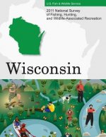 2011 National Survey of Fishing, Hunting, and Wildlife-Associated Recreation?Wisconsin