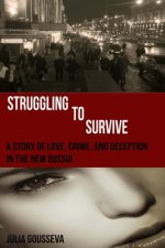 Struggling to Survive: A story of love, crime, and deception in the new Russia