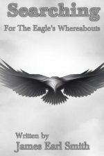 Searching: For The Eagles Whereabouts
