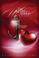 The Heart of A Whole Woman: Is Anchored In Christ