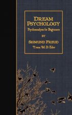Dream Psychology: Psychoanalysis for Beginners