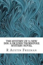 The Mystery of 31 New Inn: A Dr John Thorndyke Mystery Novel: (R Austin Freeman Classic Collection)