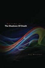 Walking In The Shadows Of Death