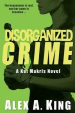 Disorganized Crime: A Kat Makris Novel