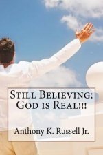 Still Believing: God is Real!!!