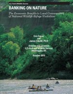 Banking on Nature 2011: The Economic Benefits of National Wildlife Refuge Visitation to Local Communities