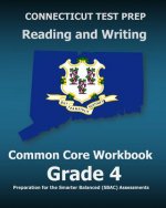 CONNECTICUT TEST PREP Reading and Writing Common Core Workbook Grade 4: Preparation for the Smarter Balanced (SBAC) Assessments