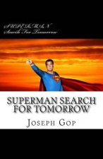 SUPERMAN Search For Tomorrow: Superman Search For Tomorrow