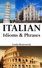 Italian Idioms & Phrases: Idiomatic Expressions Everyday Phrases Proverbs