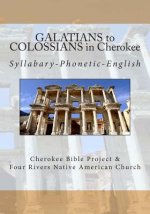 Galatians to Colossians in Cherokee: Syllabary-Phonetic-English
