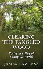 Clearing The Tangled Wood: Poetry as a Way of Seeing the World