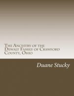 The Ancestry of the Dewalt Family of Crawford County, Ohio