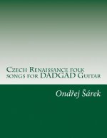 Czech Renaissance folk songs for DADGAD Guitar