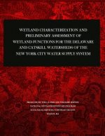 Wetland Characterization and Preliminary Assessment of Wetland Functions for the Delaware and Catskill Watersheds of the New York City Water Supply Sy