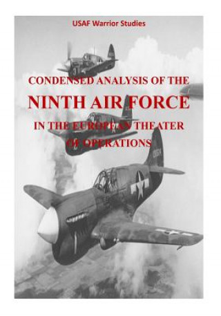 Condensed Analysis of the Ninth Air Force in the European Theater of Operations