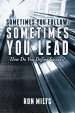 Sometimes You Follow; Sometimes You Lead: How Do You Define Success?