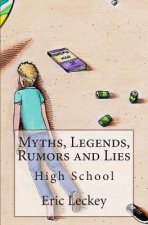 Myths, Legends, Rumors and Lies: High School