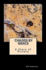 Chased by Grace: A Story of Victory